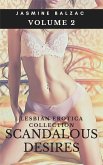 Scandalous Desires: Lesbian Erotica Collection Volume 2 (eBook, ePUB) Scandalous Desires: Lesbian Erotica Collection Volume 2 (eBook, ePUB)