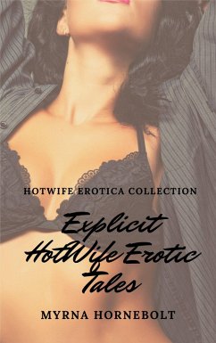 Cover Explicit HotWife Erotic Tales (eBook, ePUB)