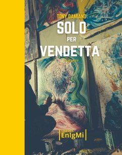 Solo per vendetta (eBook, ePUB) - Damiano, Tony Solo per vendetta (eBook, ePUB) - Damiano, Tony