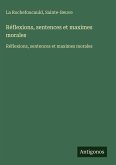 Réflexions, sentences et maximes morales Réflexions, sentences et maximes morales