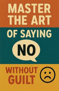 Master the Art of Saying No Without Guilt - Milliner, Neil J