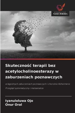 Skuteczno¿¿ terapii bez acetylocholinoesterazy w zaburzeniach poznawczych - OJO, Iyanuloluwa;ORAL, Onur