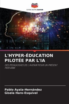 L'HYPER-ÉDUCATION PILOTÉE PAR L'IA - Ayala-Hernández, Pablo;Haro-Esquivel, Gisela L'HYPER-ÉDUCATION PILOTÉE PAR L'IA - Ayala-Hernández, Pablo;Haro-Esquivel, Gisela