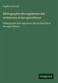Bibliographie des ingénieurs des architectes & des agriculteurs