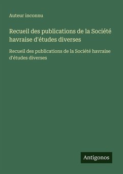 Recueil des publications de la Société havraise d'études diverses - Auteur Inconnu