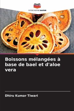 Boissons mélangées à base de bael et d'aloe vera - Tiwari, Dhiru Kumar Boissons mélangées à base de bael et d'aloe vera - Tiwari, Dhiru Kumar