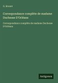 Correspondance complète de madame Duchesse D'Orléans