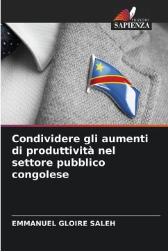 Condividere gli aumenti di produttività nel settore pubblico congolese - SALEH, EMMANUEL GLOIRE Condividere gli aumenti di produttività nel settore pubblico congolese - SALEH, EMMANUEL GLOIRE