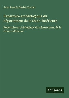 Répertoire archéologique du département de la Seine-Inférieure Cover Répertoire archéologique du département de la Seine-Inférieure