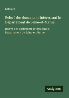 Relevé des documents intéressant le Département de Seine-et-Marne - Lemaire