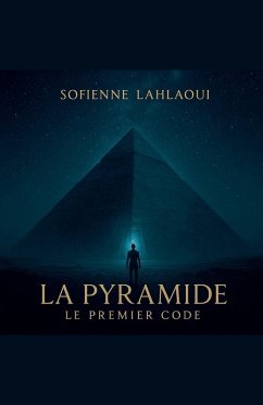 La Pyramide le Premier Code - Sofienne La Pyramide le Premier Code - Sofienne