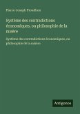 Système des contradictions économiques, ou philosophie de la misère