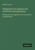 Bibliographie des ingénieurs des architectes & des agriculteurs