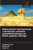 W¿a¿ciwo¿ci mechaniczne i termiczne cementu geopolimerowego na bazie popio¿u lotnego W¿a¿ciwo¿ci mechaniczne i termiczne cementu geopolimerowego na bazie popio¿u lotnego