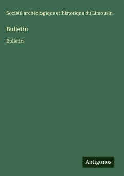 Bulletin - Société Archéologique Et Historique Du Limousin