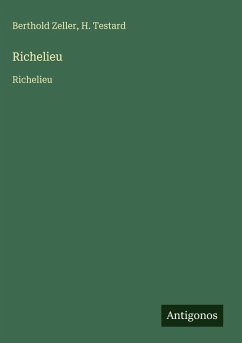 Richelieu - Zeller, Berthold; Testard, H.