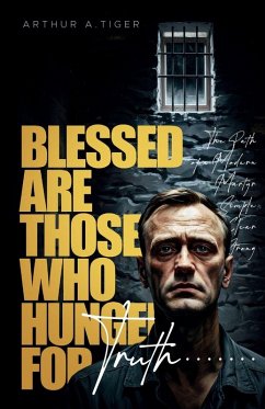 Blessed Are Those Who Hunger for Truth - Tiger, Arthur A. Blessed Are Those Who Hunger for Truth - Tiger, Arthur A.