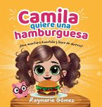 Camila quiere una hamburguesa - ¡Una aventura divertida, llena de ahorros y sorpresas! (Spanish Edition)