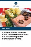 Suchen Sie im Internet nach Informationen über die Technologie der Fischverarbeitung Suchen Sie im Internet nach Informationen über die Technologie der Fischverarbeitung