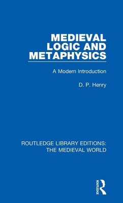 Medieval Logic and Metaphysics - Henry, D. P.