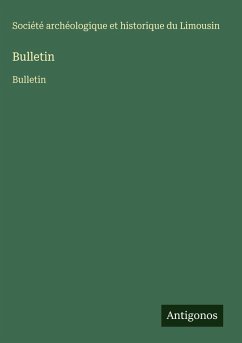 Bulletin - Société Archéologique Et Historique Du Limousin