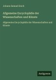 Allgemeine Encyclopädie der Wissenschaften und Künste Allgemeine Encyclopädie der Wissenschaften und Künste