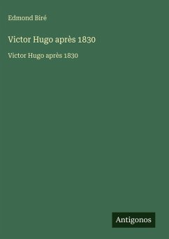 Victor Hugo après 1830 - Biré, Edmond