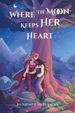 Where the Moon Keeps Her Heart Where the Moon Keeps Her Heart