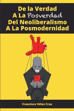 Cover De la Verdad A La Posverdad Del Neoliberalismo A La Posmodernidad