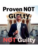 Proven NOT Guilty Proven NOT Guilty