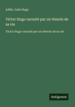 Cover Victor Hugo raconté par un témoin de sa vie