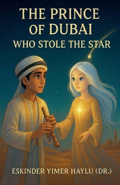 The Prince of Dubai Who Stole the Star - Haylu, Eskinder Yimer