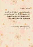 Quali attività di trasferimento tecnologico per le imprese nei sistemi regionali innovativi? Considerazioni e proposte Danilo Farinelli con il contributo di Michele Petrone e Mariacarmela Passarelli
