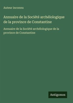 Annuaire de la Société archélologique de la province de Constantine Cover Annuaire de la Société archélologique de la province de Constantine