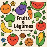 Fruits & Légumes - Livre de coloriage Fruits & Légumes - Livre de coloriage