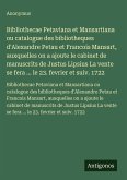 Bibliothecae Petaviana et Mansartiana ou catalogue des bibliotheques d'Alexandre Petau et Francois Mansart, auxquelles on a ajoute le cabinet de manuscrits de Justus Lipsius La vente se fera ... le 23. fevrier et suiv. 1722
