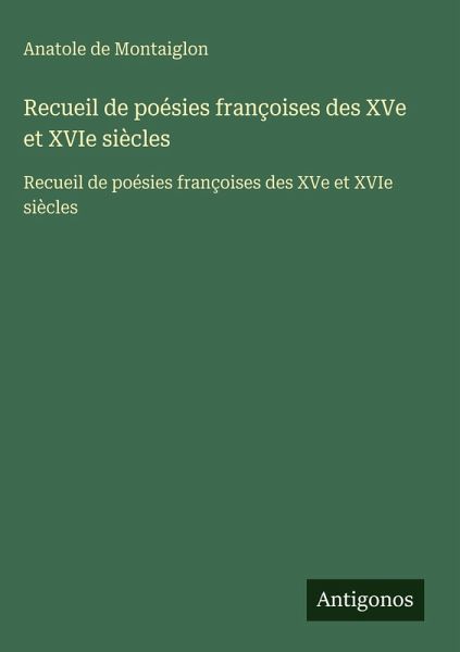 Recueil de poésies françoises des XVe et XVIe siècles Recueil de poésies françoises des XVe et XVIe siècles