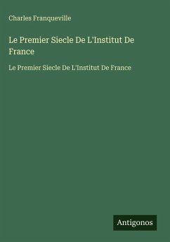 Cover Le Premier Siecle De L'Institut De France