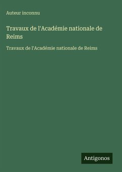 Travaux de l'Académie nationale de Reims - Auteur Inconnu