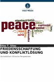 FRIEDENSSCHAFFUNG UND KONFLIKTLÖSUNG