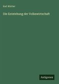 Die Entstehung der Volkswirtschaft Die Entstehung der Volkswirtschaft