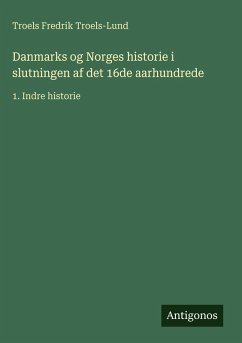 Cover Danmarks og Norges historie i slutningen af det 16de aarhundrede