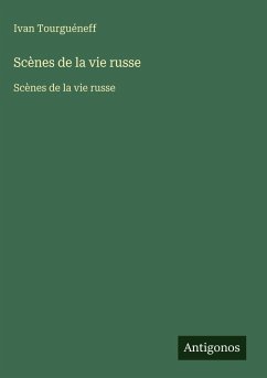 Scènes de la vie russe - Tourguéneff, Ivan Scènes de la vie russe - Tourguéneff, Ivan