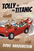Tolly to the Titanic Tolly to the Titanic