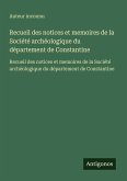 Recueil des notices et memoires de la Société archéologique du département de Constantine Recueil des notices et memoires de la Société archéologique du département de Constantine