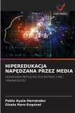 HIPEREDUKACJA NAP¿DZANA PRZEZ MEDIA