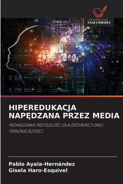 HIPEREDUKACJA NAP¿DZANA PRZEZ MEDIA - Ayala-Hernández, Pablo;Haro-Esquivel, Gisela