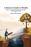A Novices Guide to Wealth A Novices Guide to Wealth