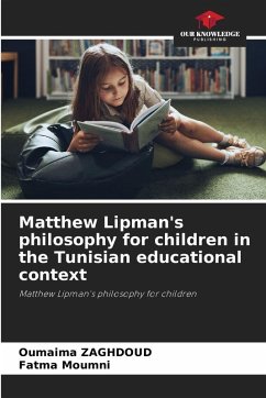 Matthew Lipman's philosophy for children in the Tunisian educational context - ZAGHDOUD, Oumaima;Moumni, Fatma