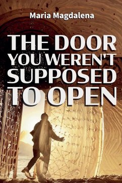 The Door You Weren't Supposed to Open - Slavick, Roz-Anne; Magdalena, Maria